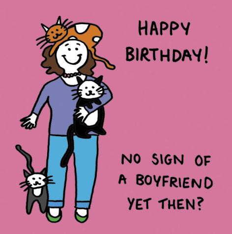 Happy Birthday Greetings Card - No Sign of Boyfriend